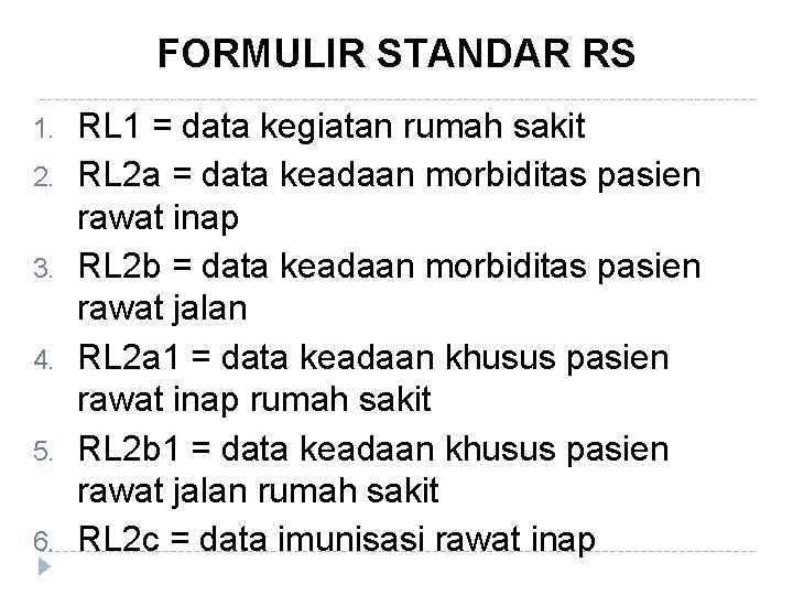 FORMULIR STANDAR RS 1. 2. 3. 4. 5. 6. RL 1 = data kegiatan