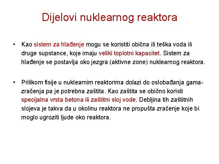 Dijelovi nuklearnog reaktora • Kao sistem za hlađenje mogu se koristiti obična ili teška