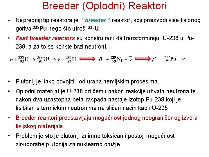 Breeder (Oplodni) Reaktori - Napredniji tip reaktora je “breeder “ reaktor, koji proizvodi više