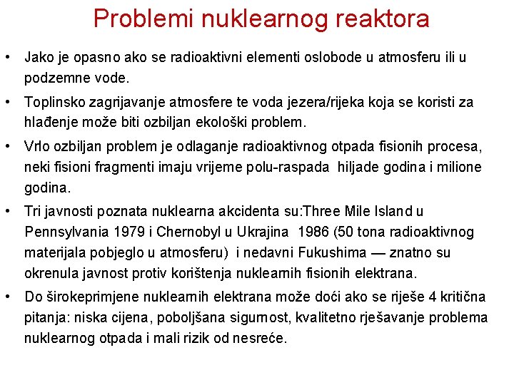 Problemi nuklearnog reaktora • Jako je opasno ako se radioaktivni elementi oslobode u atmosferu