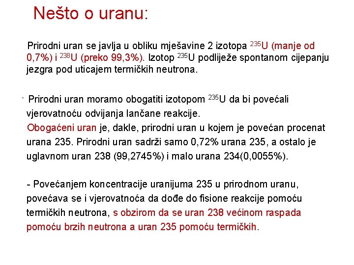 Nešto o uranu: Prirodni uran se javlja u obliku mješavine 2 izotopa 235 U