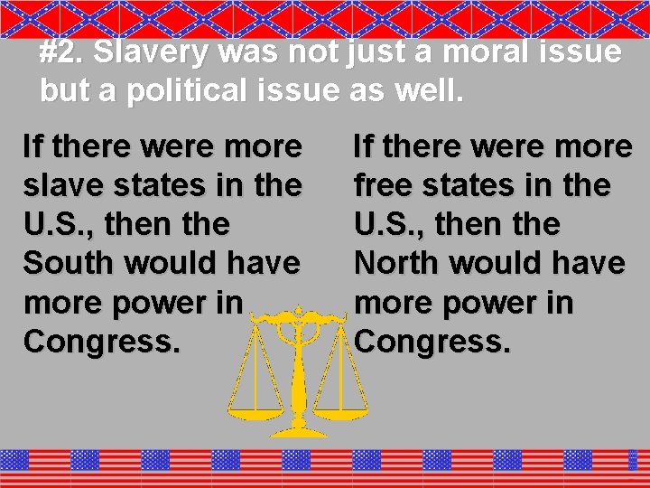 #2. Slavery was not just a moral issue but a political issue as well.
