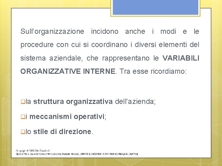 Sull’organizzazione incidono anche i modi e le procedure con cui si coordinano i diversi