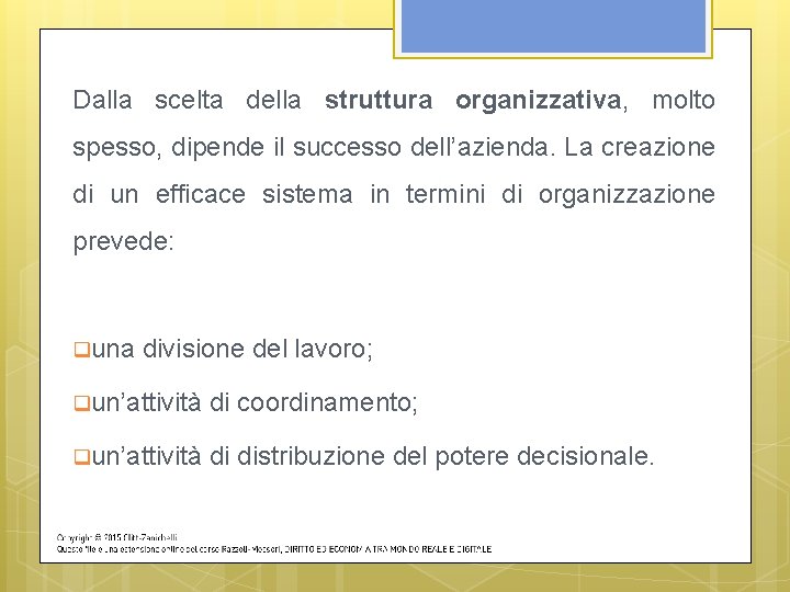 Dalla scelta della struttura organizzativa, molto spesso, dipende il successo dell’azienda. La creazione di Dalla scelta della struttura organizzativa, molto spesso, dipende il successo dell’azienda. La creazione di