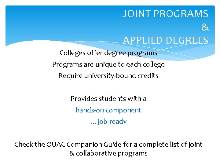 JOINT PROGRAMS & APPLIED DEGREES Colleges offer degree programs Programs are unique to each