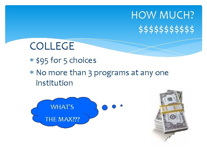 HOW MUCH? $$$$$$ COLLEGE $95 for 5 choices No more than 3 programs at