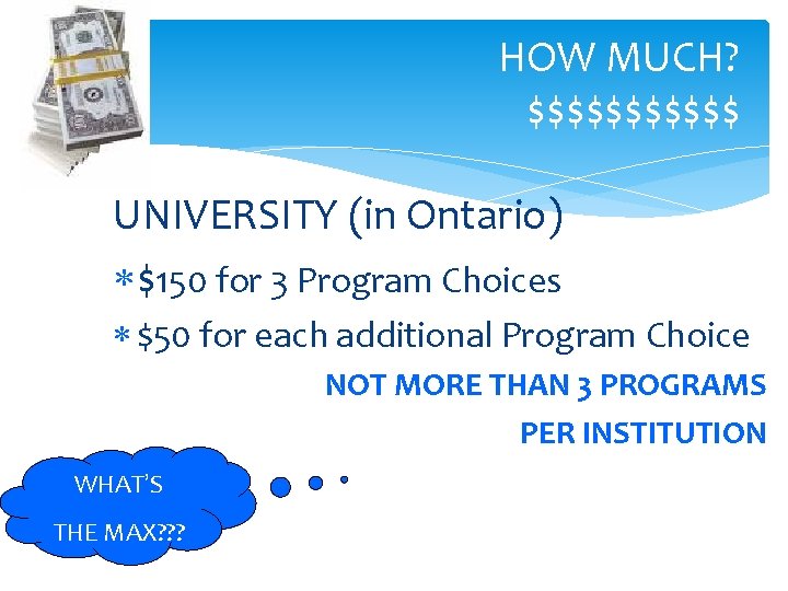 HOW MUCH? $$$$$$ UNIVERSITY (in Ontario) $150 for 3 Program Choices $50 for each