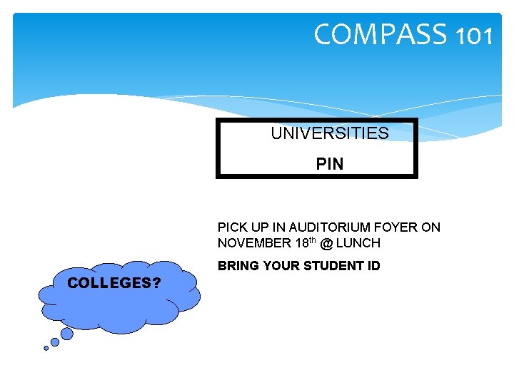 COMPASS 101 UNIVERSITIES PIN PICK UP IN AUDITORIUM FOYER ON NOVEMBER 18 th @