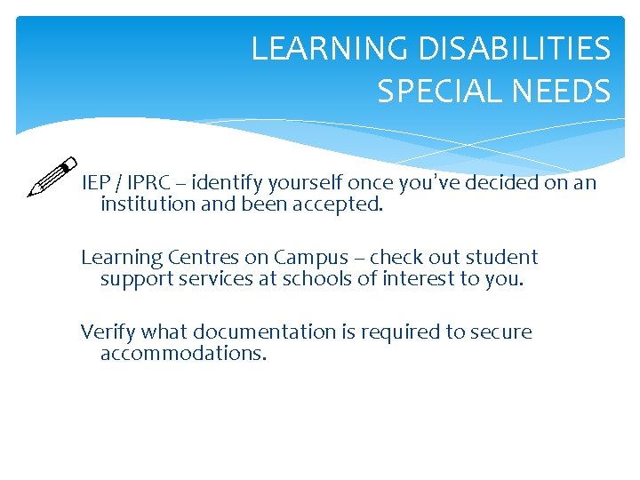 LEARNING DISABILITIES SPECIAL NEEDS / IPRC – identify yourself once you’ve decided on an