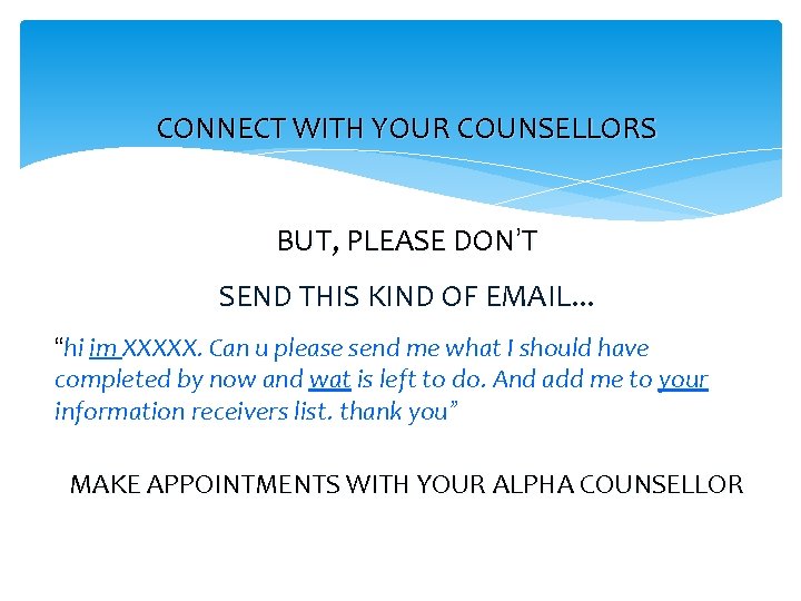 CONNECT WITH YOUR COUNSELLORS BUT, PLEASE DON’T SEND THIS KIND OF EMAIL. . .