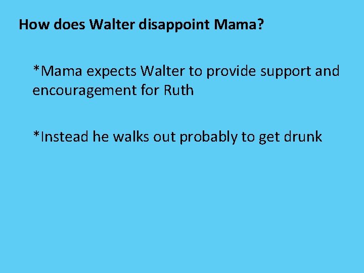 How does Walter disappoint Mama? *Mama expects Walter to provide support and encouragement for
