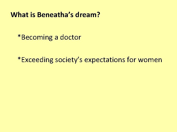 What is Beneatha’s dream? *Becoming a doctor *Exceeding society’s expectations for women 