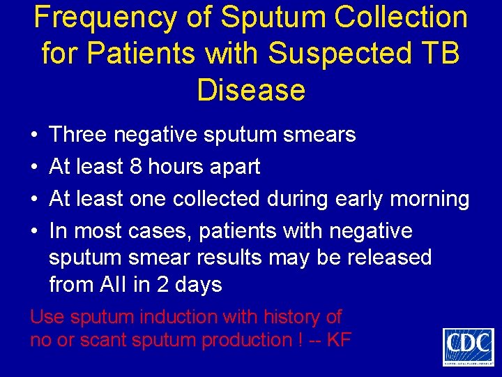 Frequency of Sputum Collection for Patients with Suspected TB Disease • • Three negative