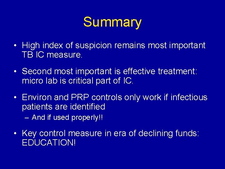 Summary • High index of suspicion remains most important TB IC measure. • Second