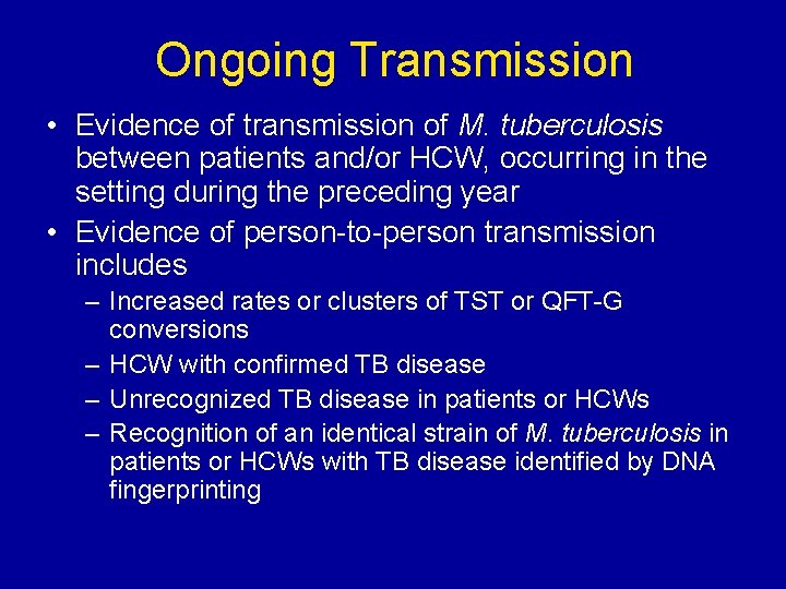 Ongoing Transmission • Evidence of transmission of M. tuberculosis between patients and/or HCW, occurring