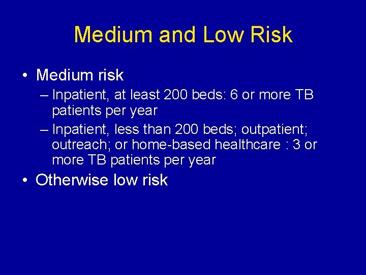 Medium and Low Risk • Medium risk – Inpatient, at least 200 beds: 6