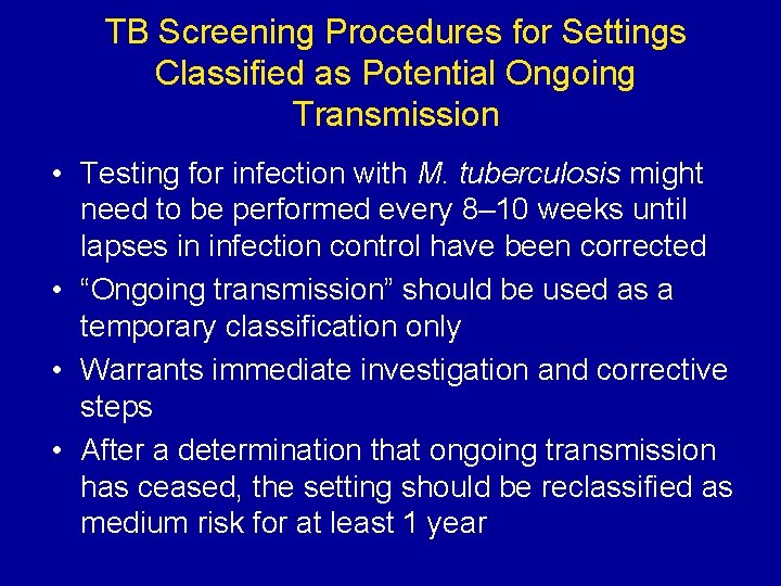 TB Screening Procedures for Settings Classified as Potential Ongoing Transmission • Testing for infection
