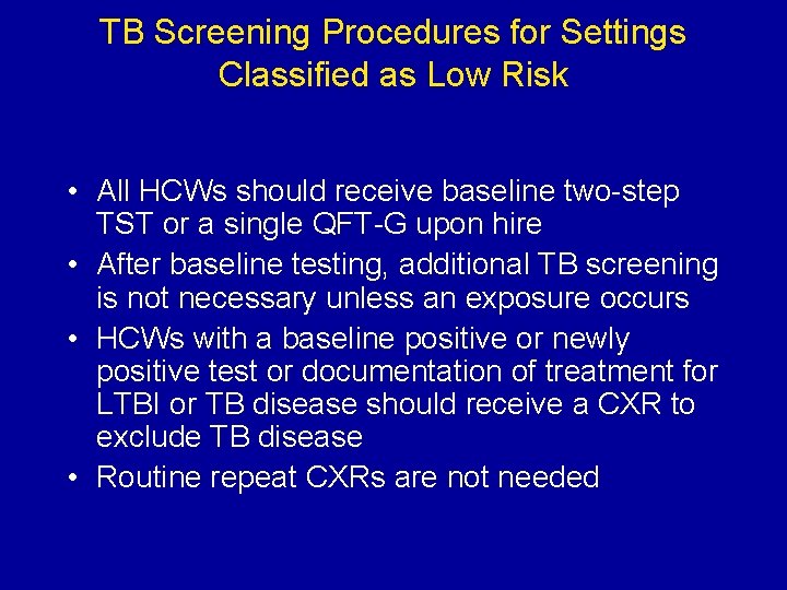 TB Screening Procedures for Settings Classified as Low Risk • All HCWs should receive