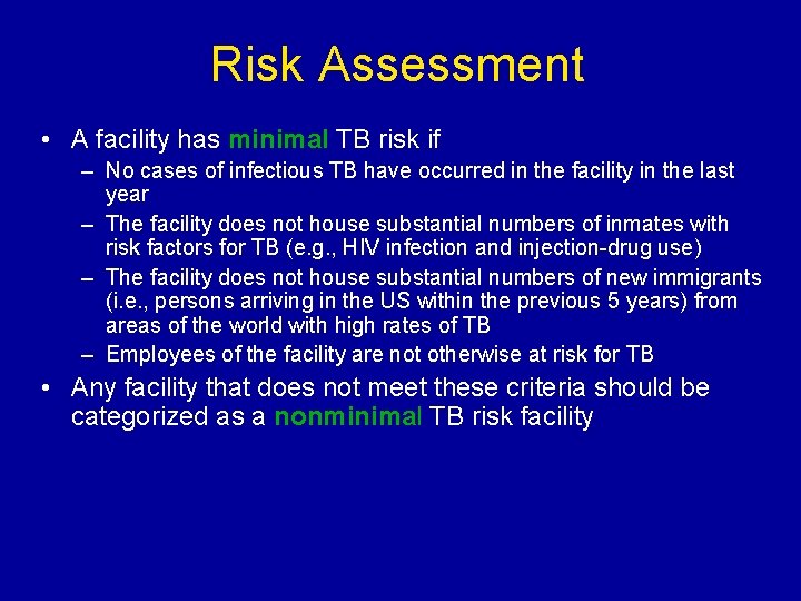Risk Assessment • A facility has minimal TB risk if – No cases of