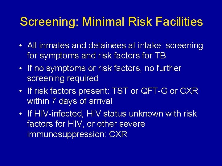 Screening: Minimal Risk Facilities • All inmates and detainees at intake: screening for symptoms