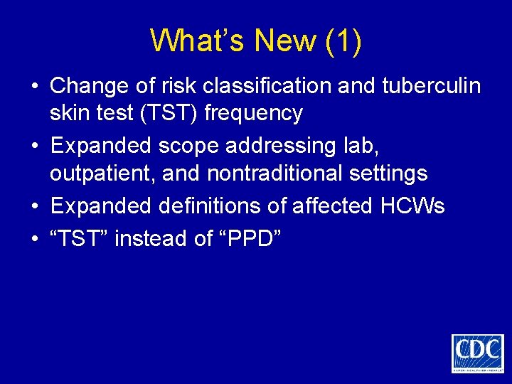What’s New (1) • Change of risk classification and tuberculin skin test (TST) frequency