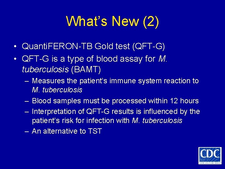 What’s New (2) • Quanti. FERON-TB Gold test (QFT-G) • QFT-G is a type