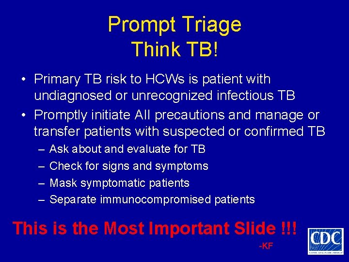 Prompt Triage Think TB! • Primary TB risk to HCWs is patient with undiagnosed