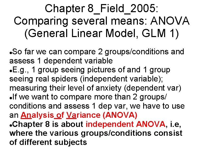 Chapter 8_Field_2005: Comparing several means: ANOVA (General Linear Model, GLM 1) So far we