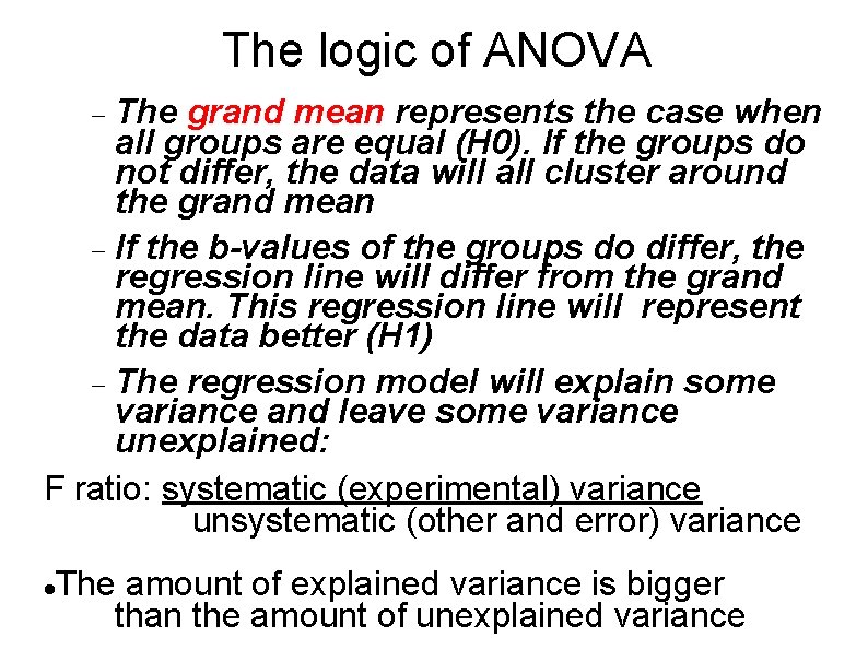 The logic of ANOVA The grand mean represents the case when all groups are