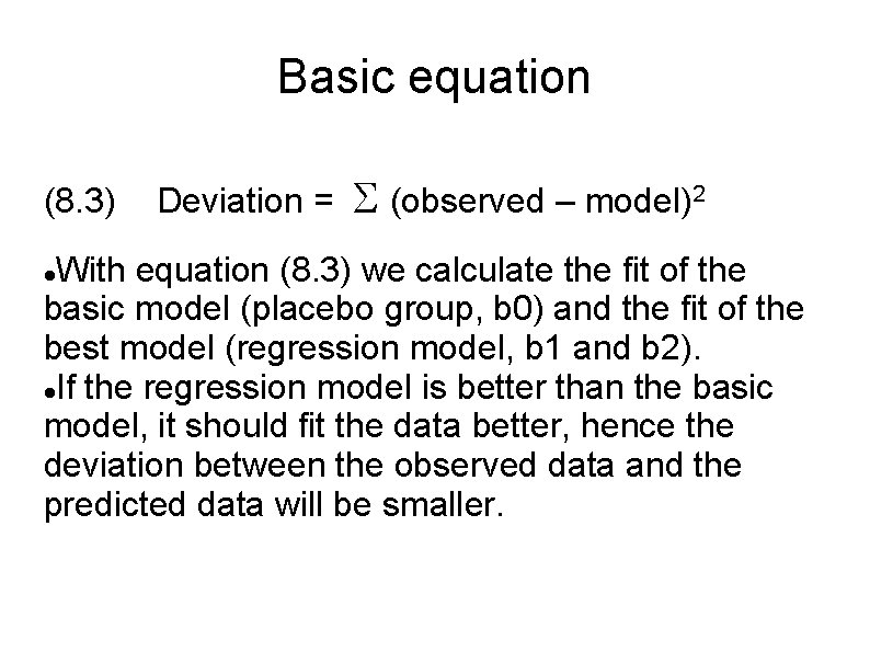 Basic equation (8. 3) Deviation = (observed – model)2 With equation (8. 3) we