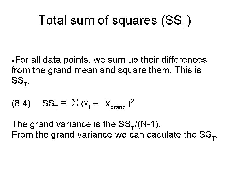 Total sum of squares (SST) For all data points, we sum up their differences