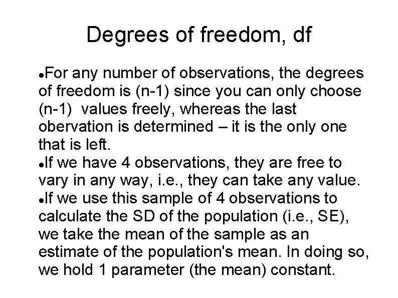 Degrees of freedom, df For any number of observations, the degrees of freedom is