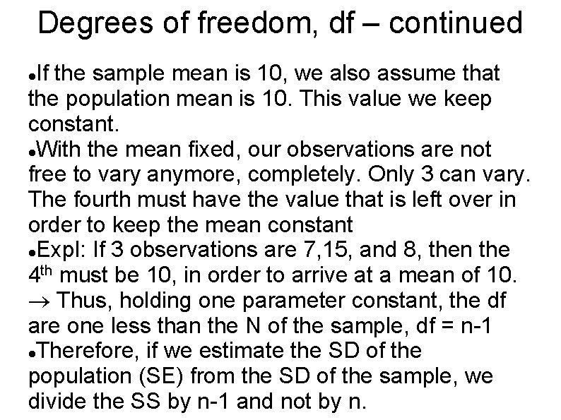 Degrees of freedom, df – continued If the sample mean is 10, we also