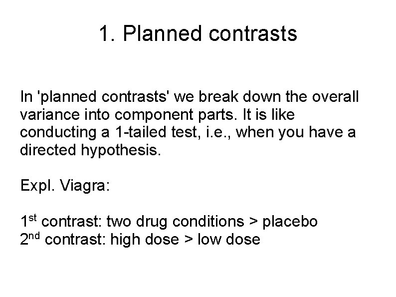 1. Planned contrasts In 'planned contrasts' we break down the overall variance into component