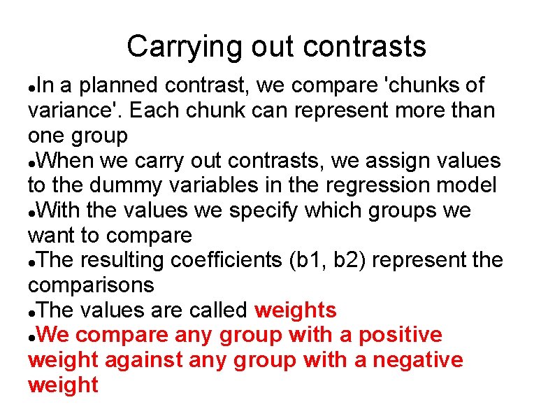 Carrying out contrasts In a planned contrast, we compare 'chunks of variance'. Each chunk