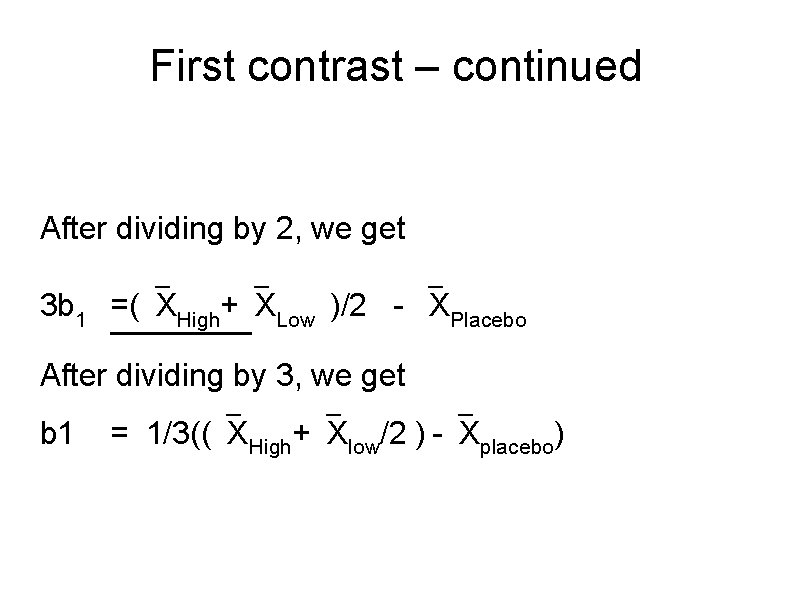 First contrast – continued After dividing by 2, we get 3 b 1 =(