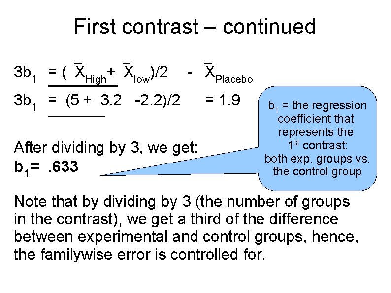 First contrast – continued 3 b 1 = ( XHigh+ Xlow)/2 - XPlacebo 3