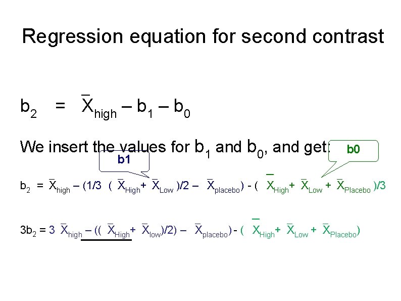 Regression equation for second contrast b 2 = Xhigh – b 1 – b