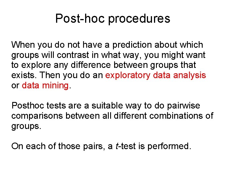 Post-hoc procedures When you do not have a prediction about which groups will contrast