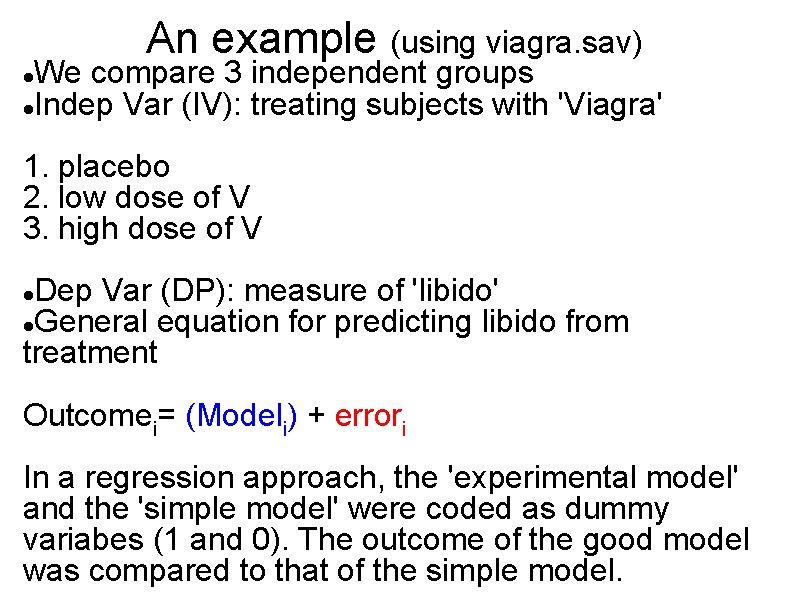 An example (using viagra. sav) We compare 3 independent groups Indep Var (IV): treating