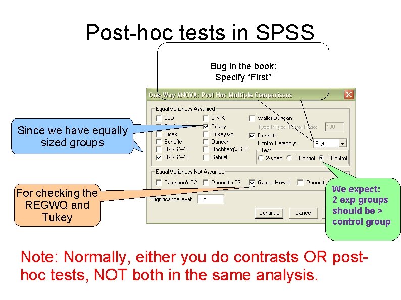 Post-hoc tests in SPSS Bug in the book: Specify “First” Since we have equally