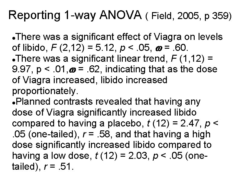 Reporting 1 -way ANOVA ( Field, 2005, p 359) There was a significant effect