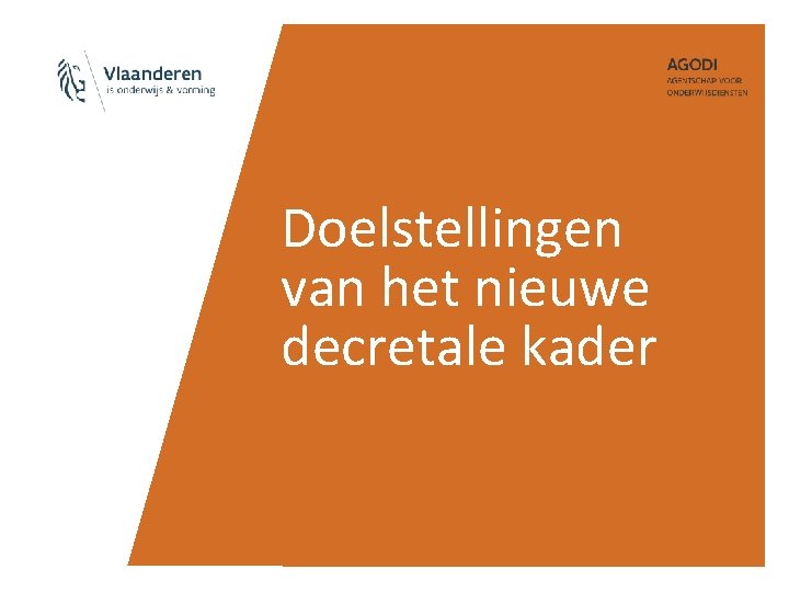 Doelstellingen van het nieuwe decretale kader 