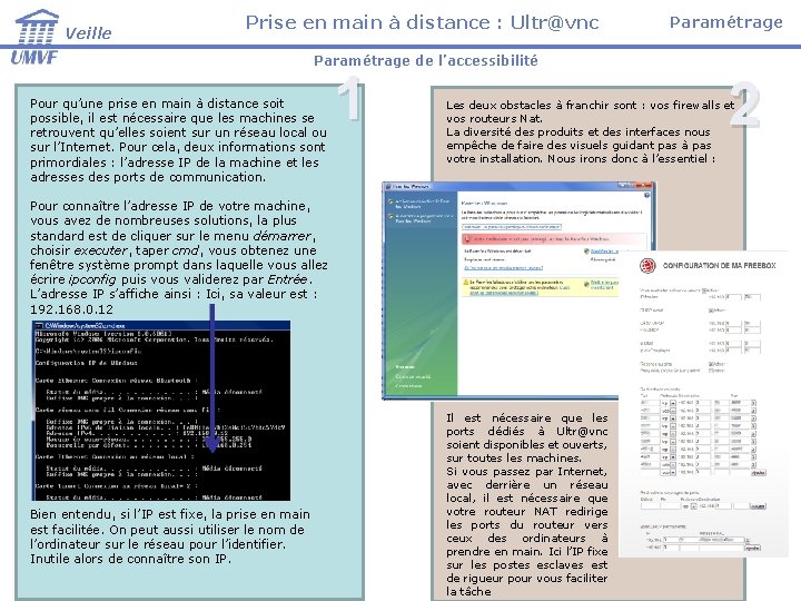 Veille Prise en main à distance : Ultr@vnc Paramétrage de l’accessibilité Pour qu’une prise Veille Prise en main à distance : Ultr@vnc Paramétrage de l’accessibilité Pour qu’une prise