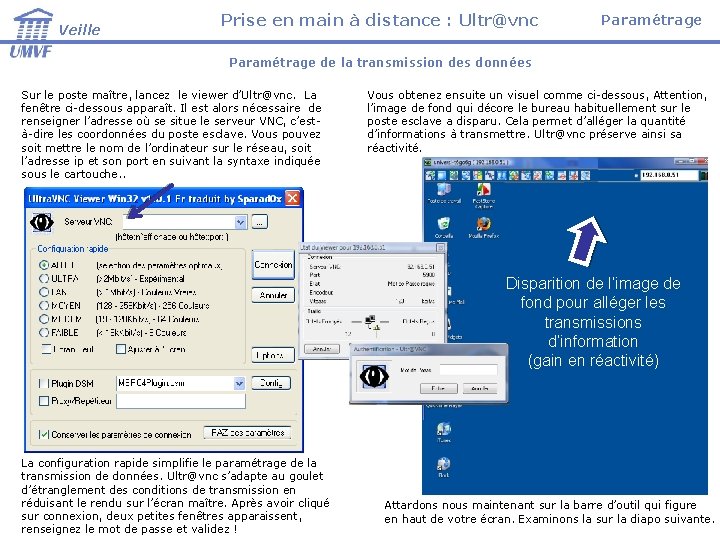 Veille Prise en main à distance : Ultr@vnc Paramétrage de la transmission des données Veille Prise en main à distance : Ultr@vnc Paramétrage de la transmission des données