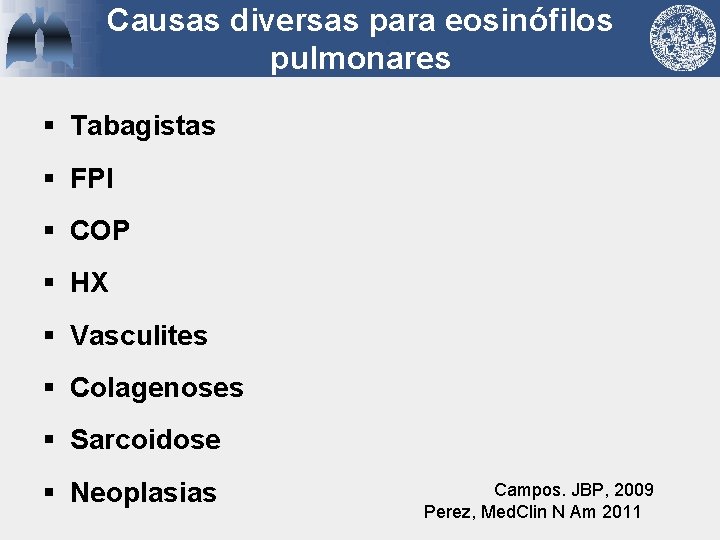 Causas diversas para eosinófilos pulmonares § Tabagistas § FPI § COP § HX §