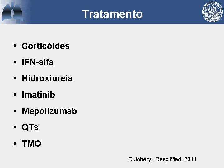 Tratamento § Corticóides § IFN-alfa § Hidroxiureia § Imatinib § Mepolizumab § QTs §