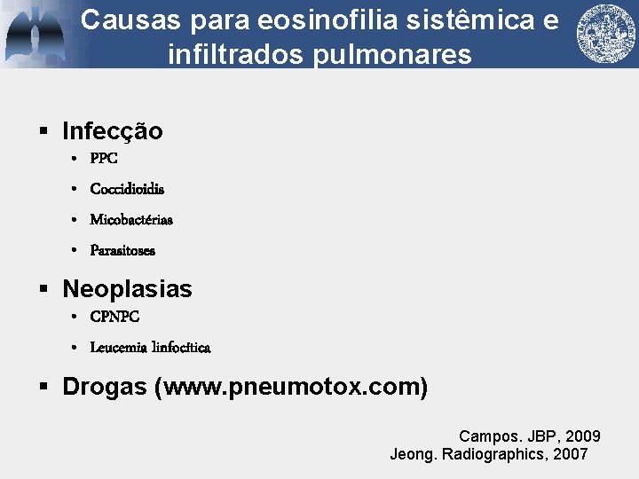 Causas para eosinofilia sistêmica e infiltrados pulmonares § Infecção • • PPC Coccidioidis Micobactérias