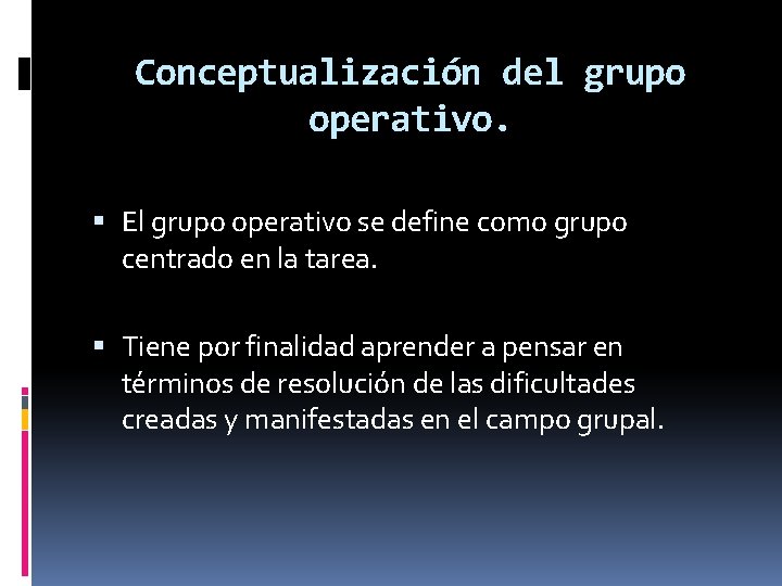 Conceptualización del grupo operativo. El grupo operativo se define como grupo centrado en la
