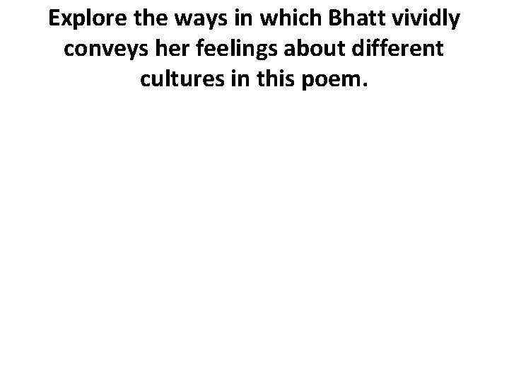 Explore the ways in which Bhatt vividly conveys her feelings about different cultures in